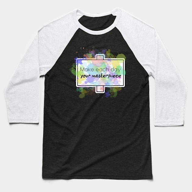 Inspirational Quotes - Make each day your Masterpiece Baseball T-Shirt by Red Fody